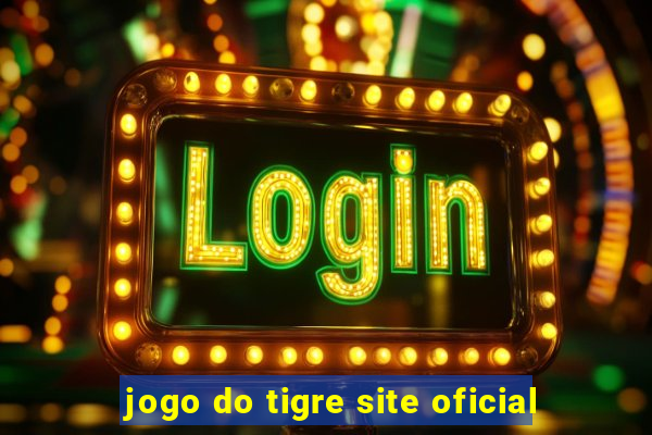 jogo do tigre site oficial